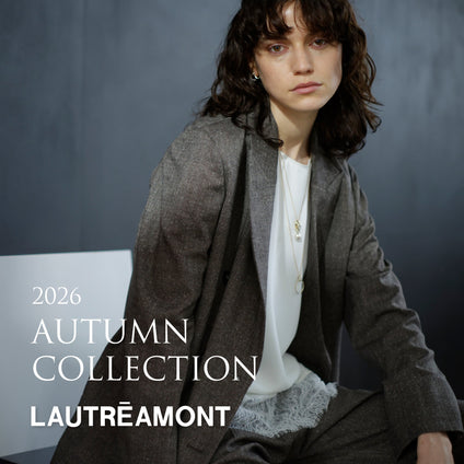 LAUTREAMONT │ 2026AW WEBカタログ vol.01