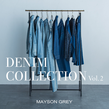 MAYSON GREY｜DENIM CLLECTION VOL.2