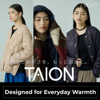 VICKY｜   軽いのに、ちゃんと暖かい。TAIONの新作アウター。