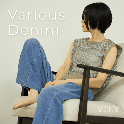 VICKY｜Various Denim