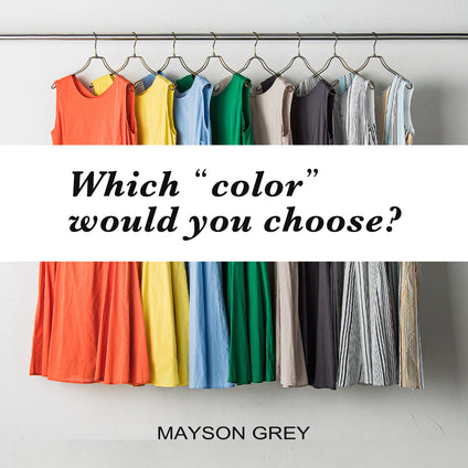 MAYSON GREY | 夏だからこそ取り入れたい、パワーチャージ “カラー”。
