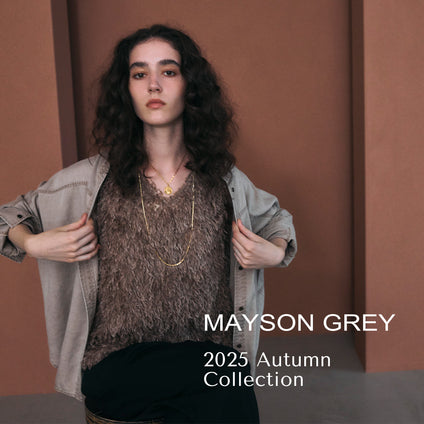 MAYSON GREY | 2025AW WEBカタログ vol.01