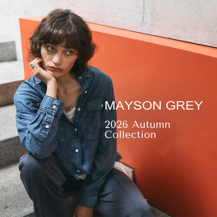 MAYSON GREY | 2026AW WEBカタログ vol.01