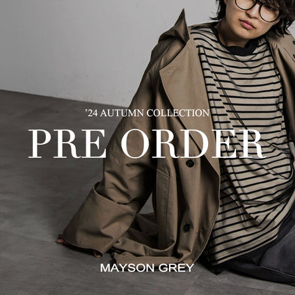 MAYSON GREY | 2024AWの先行予約アイテム