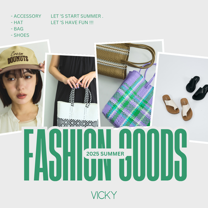 VICKY｜SUMMER FASHION GOODS