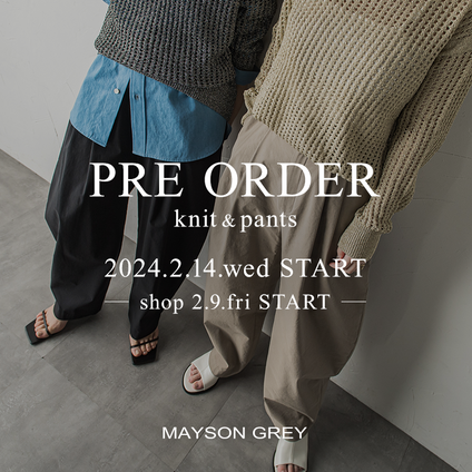 MAYSON GREY｜ 【JLounge】2/14(水)-【SHOP】2/9(金)-START！予約アイテムをInstagramにて公開